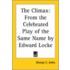 The Climax: From The Celebrated Play Of The Same Name By Edward Locke
