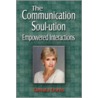 The Communication Soul-Ution, Empowered Interactions (Second Edition) door Tamara Dorris