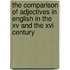 The Comparison Of Adjectives In English In The Xv And The Xvi Century