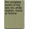 The Complete Works Of The Late Rev. Philip Skelton, Rector Of Fintona door Samuel Burdy