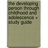The Developing Person Through Childhood and Adolescence + Study Guide by Richard O. Straub