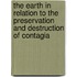The Earth In Relation To The Preservation And Destruction Of Contagia