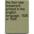 The First New Testament Printed In The English Language, 1525 Or 1526