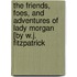 The Friends, Foes, And Adventures Of Lady Morgan [By W.J. Fitzpatrick