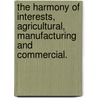 The Harmony Of Interests, Agricultural, Manufacturing And Commercial. door Henry Charles Carey