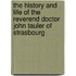 The History And Life Of The Reverend Doctor John Tauler Of Strasbourg
