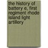 The History Of Battery E, First Regiment Rhode Island Light Artillery