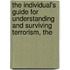 The Individual's Guide For Understanding And Surviving Terrorism, The