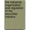 The Industrial Organization and Regulation of the Securities Industry door Andrew W. Lo