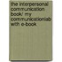 The Interpersonal Communication Book/ My Communicationlab with e-book