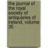 The Journal Of The Royal Society Of Antiquaries Of Ireland, Volume 35 door . Anonymous