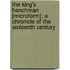 The King's Henchman [Microform]; A Chronicle Of The Sixteenth Century