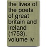 The Lives Of The Poets Of Great Britain And Ireland (1753), Volume Iv by Theophilus Cibber