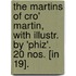 The Martins Of Cro' Martin, With Illustr. By 'Phiz'. 20 Nos. [In 19].