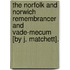 The Norfolk And Norwich Remembrancer And Vade-Mecum [By J. Matchett].