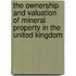 The Ownership and Valuation of Mineral Property in the United Kingdom