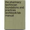 The Pharmacy Technician Foundations and Practices Workbook/Lab Manual door Mike Johnston