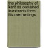 The Philosophy Of Kant As Contained In Extracts From His Own Writings