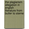 The Plagiarism Allegation In English Literature From Butler To Sterne door Richard Terry