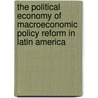 The Political Economy Of Macroeconomic Policy Reform In Latin America door Eduardo Wiesner