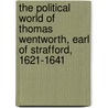 The Political World of Thomas Wentworth, Earl of Strafford, 1621-1641 door J.F. Merritt