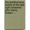 The Posthumous Works Of The Late Right Reverend John Henry Hobart ... door William Berrian