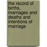 The Record Of Births, Marriages And Deaths And Intentions Of Marriage door Frederic Endicott Stoughton (Mass .)