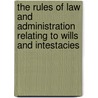 The Rules Of Law And Administration Relating To Wills And Intestacies door Sanger