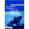 The Satellite Communication Ground Segment And Earth Station Handbook by Bruce R. Elbert
