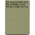 The Second Death And The Restitution Of All Things, A Letter, By M.A.