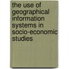 The Use Of Geographical Information Systems In Socio-Economic Studies by P.F. Daplyn
