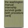 The Washington Manual Internship Survival Guide [With Procedure Card] by Thomas M. Defer