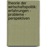 Theorie der Wirtschaftspolitik: Erfahrungen - Probleme - Perspektiven by Unknown