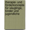 Therapie- und Förderkonzepte für Säuglinge, Kinder und Jugendliche door Antje-Catrin Loose