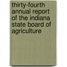 Thirty-Fourth Annual Report Of The Indiana State Board Of Agriculture door . Anonymous