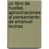 Un Libro de Huellas. Aproximaciones Al Pensamiento de Emanuel Levinas door Ramos Barroso