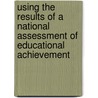 Using the Results of a National Assessment of Educational Achievement door Vincent Grenaney