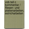 Vob Teil C Kommentar /  Fliesen- Und Plattenarbeiten, Estricharbeiten by Bertram Abert