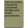 Vaccine Safety Manual for Concerned Families and Health Practitioners door Neil Z. Miller