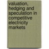 Valuation, Hedging and Speculation in Competitive Electricity Markets by Petter L. Skantze