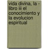 Vida Divina, La - Libro Iii El Conocimiento Y La Evolucion Espiritual door Aurobindo Sri