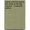 Waner And His Workd The Story Of His Life Volume - Ii Seventh Edition door Henry T. Finck