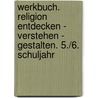 Werkbuch. Religion Entdecken - Verstehen - Gestalten. 5./6. Schuljahr door Onbekend