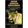 Wisdom - Knowledge - Understanding Wisdom - Knowledge - Understanding door Roy Nolan