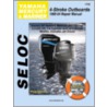 Yamaha, Mercury, & Mariner Outboards, All 4 Stroke Engines, 1995-2004 by Seloc Publications