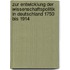 Zur Entwicklung der Wissenschaftspolitik in Deutschland 1750 bis 1914