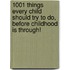 1001 Things Every Child Should Try To Do, Before Childhood Is Through!