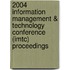 2004 Information Management & Technology Conference (Imtc) Proceedings