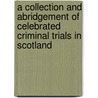 A Collection And Abridgement Of Celebrated Criminal Trials In Scotland door Hugo Arnot