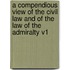 A Compendious View of the Civil Law and of the Law of the Admiralty V1